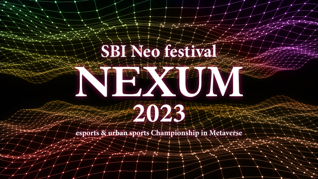 出演情報 – 関優太, k4sen, すでたき, ta1yo, Killin9Hit, 鈴木ノリアキ, れんにきが『SBI Neo festival NEXUM 2023』に出場