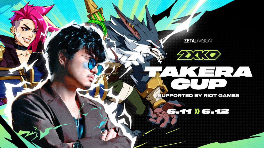 出演情報 – takeraが『takera CUP 2XKO Supported by Riot Games』を開催、2WINz Toshi, Haru, ちゅらら, ももち, チョコブランカが出演